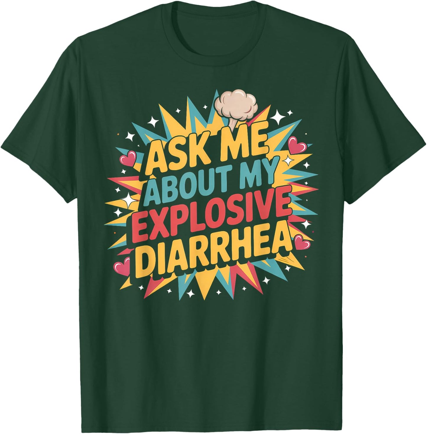 Ask Me About My Explosive Diarrhea Embarrassing Adult Humor T-Shirt - T-Shirt | Forest