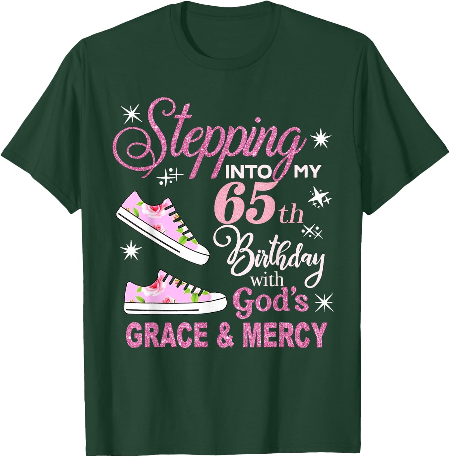 Stepping into my 65th Birthday with God's Grace & Mercy T-Shirt - T-Shirt | Forest