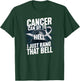 Cancer Can Go To Hell I Just Rang That Bell Cancer Design T-Shirt - T-Shirt | Forest