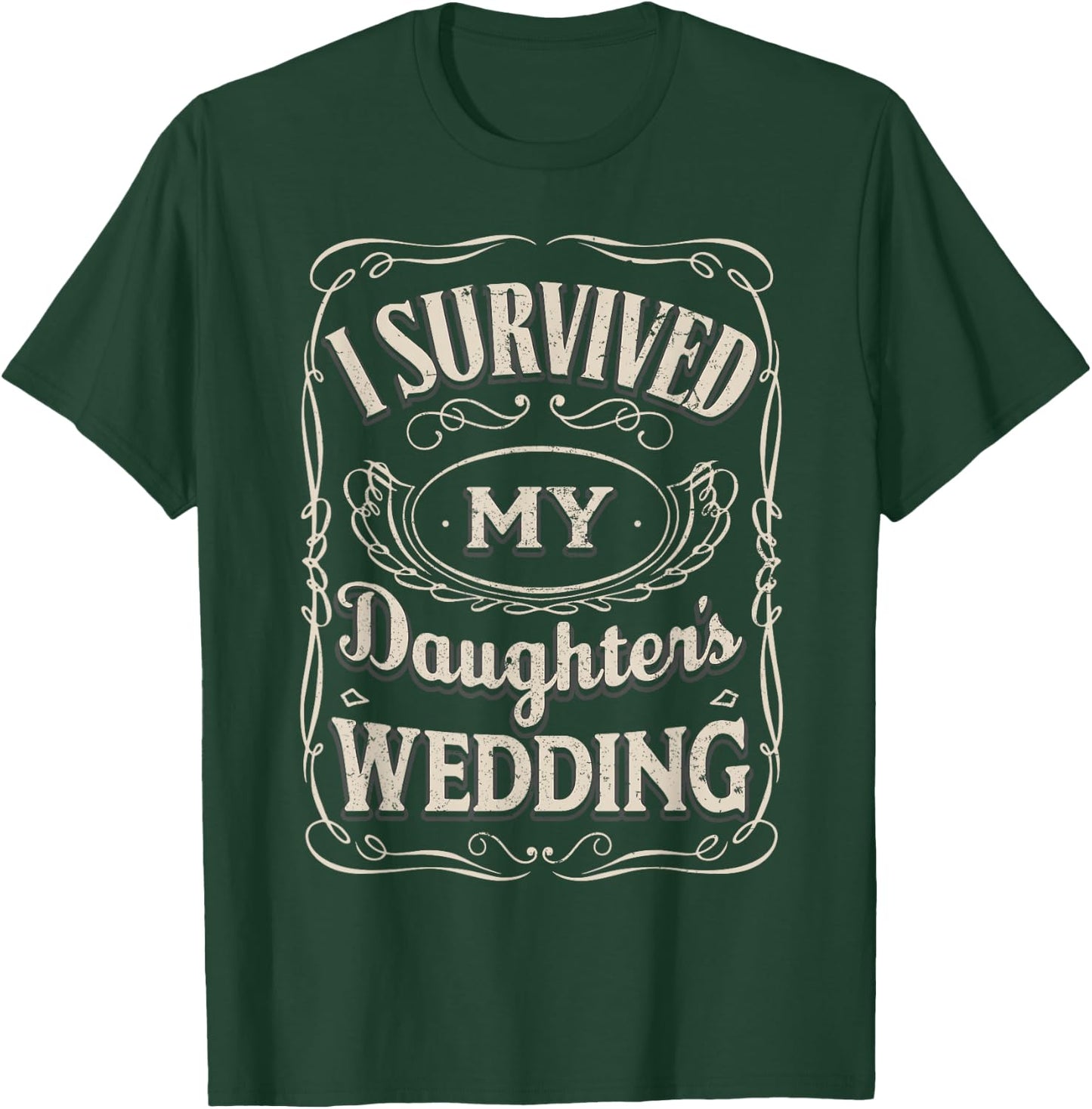 I Survived My Daughters Wedding - Parents of The Bride Gifts T-Shirt - T-Shirt | Forest