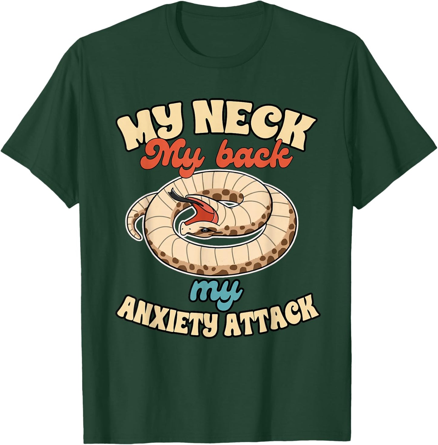 Hognose Snake Mom Reptile My Neck My Back My Anxiety Attack T-Shirt - T-Shirt | Forest