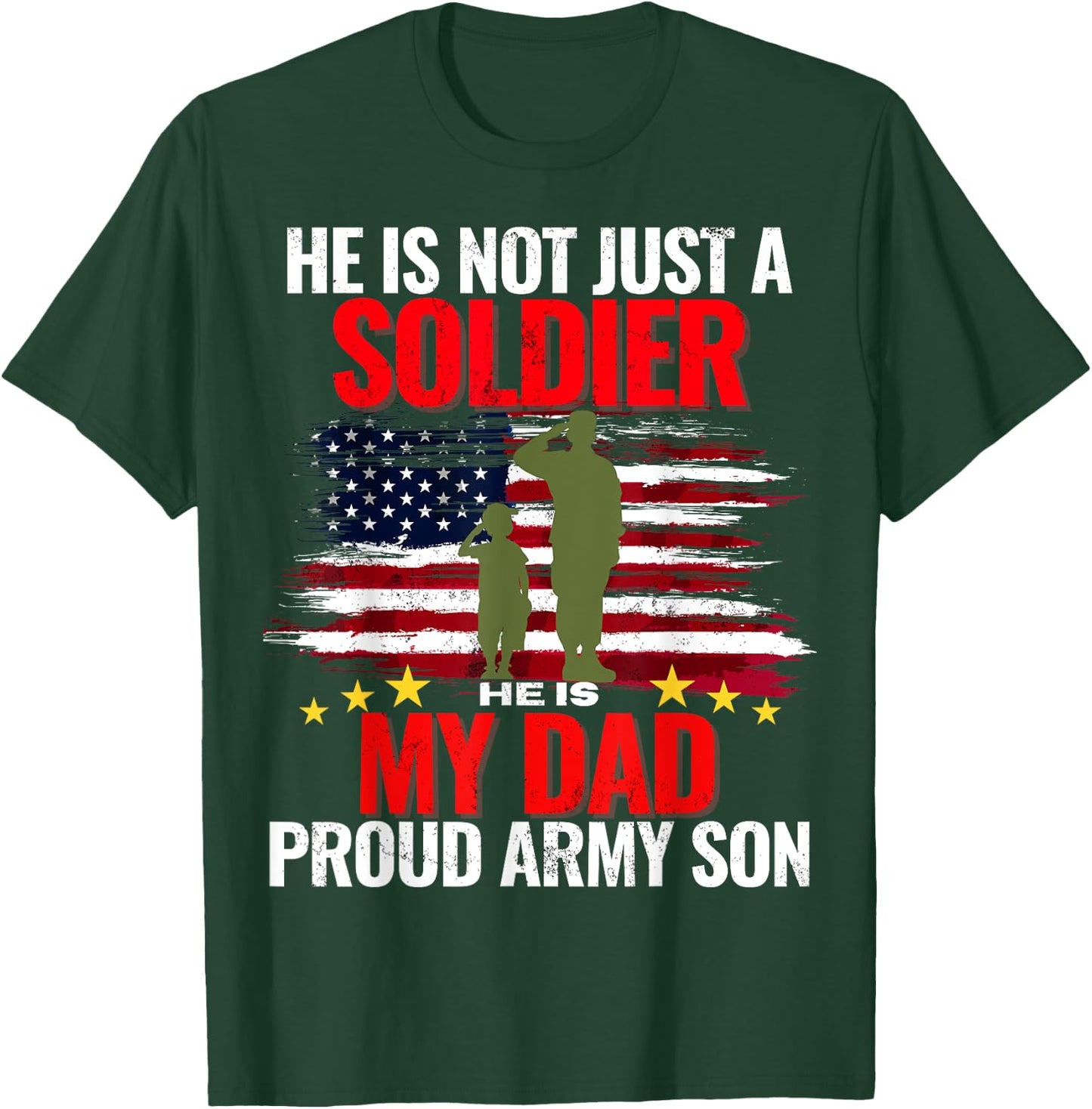He Is Not Just A Soldier He Is My Dad Proud Army Son Love T-Shirt - T-Shirt | Forest