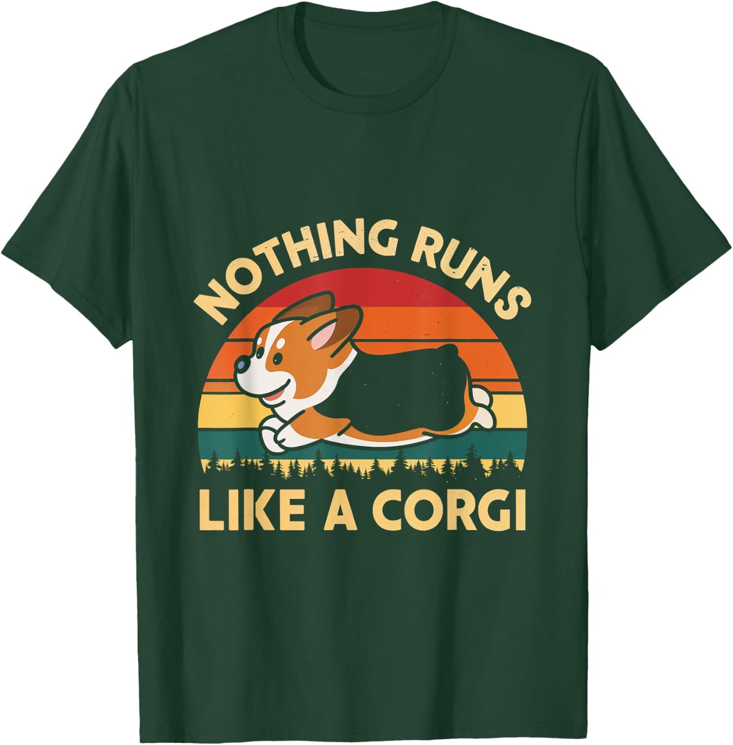 Nothing Runs Like A Corgi Corgi Dog Pet Owner Lover Men Women T-Shirt - T-Shirt | Forest