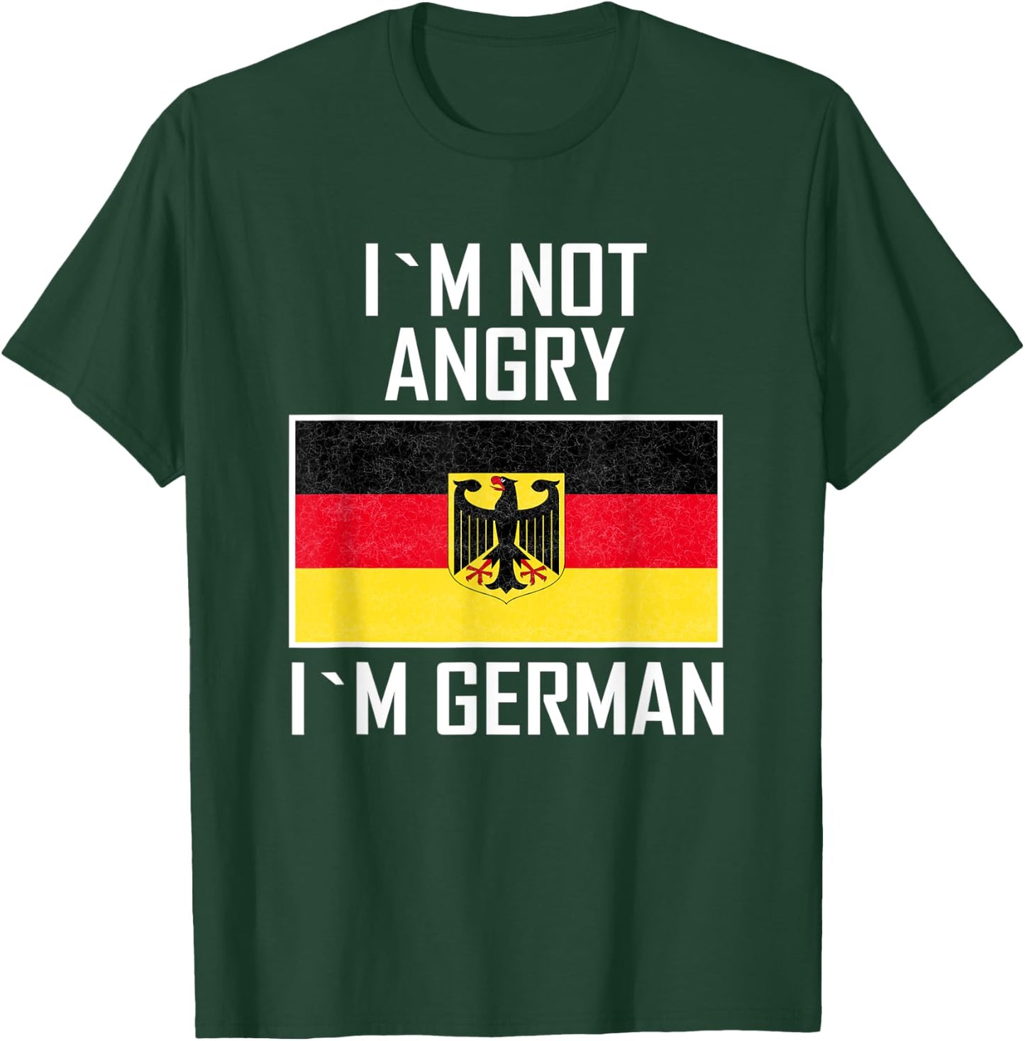 I´m not angry I´m German Eagle Germany German T-Shirt - T-Shirt | Forest