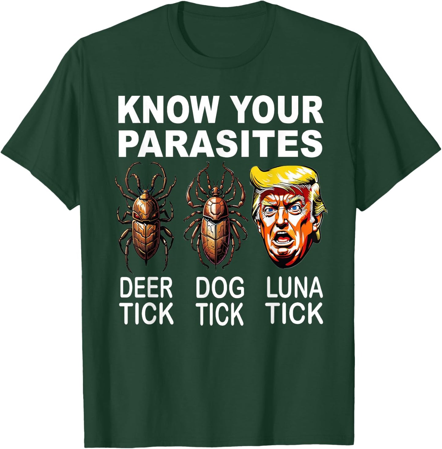 Know Your Parasites Anti-Trump Funny Luna Tick Democrat T-Shirt - T-Shirt | Forest