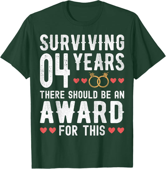 Surviving 4 Years There Should Be - 4th Wedding Anniversary T-Shirt - T-Shirt | Forest