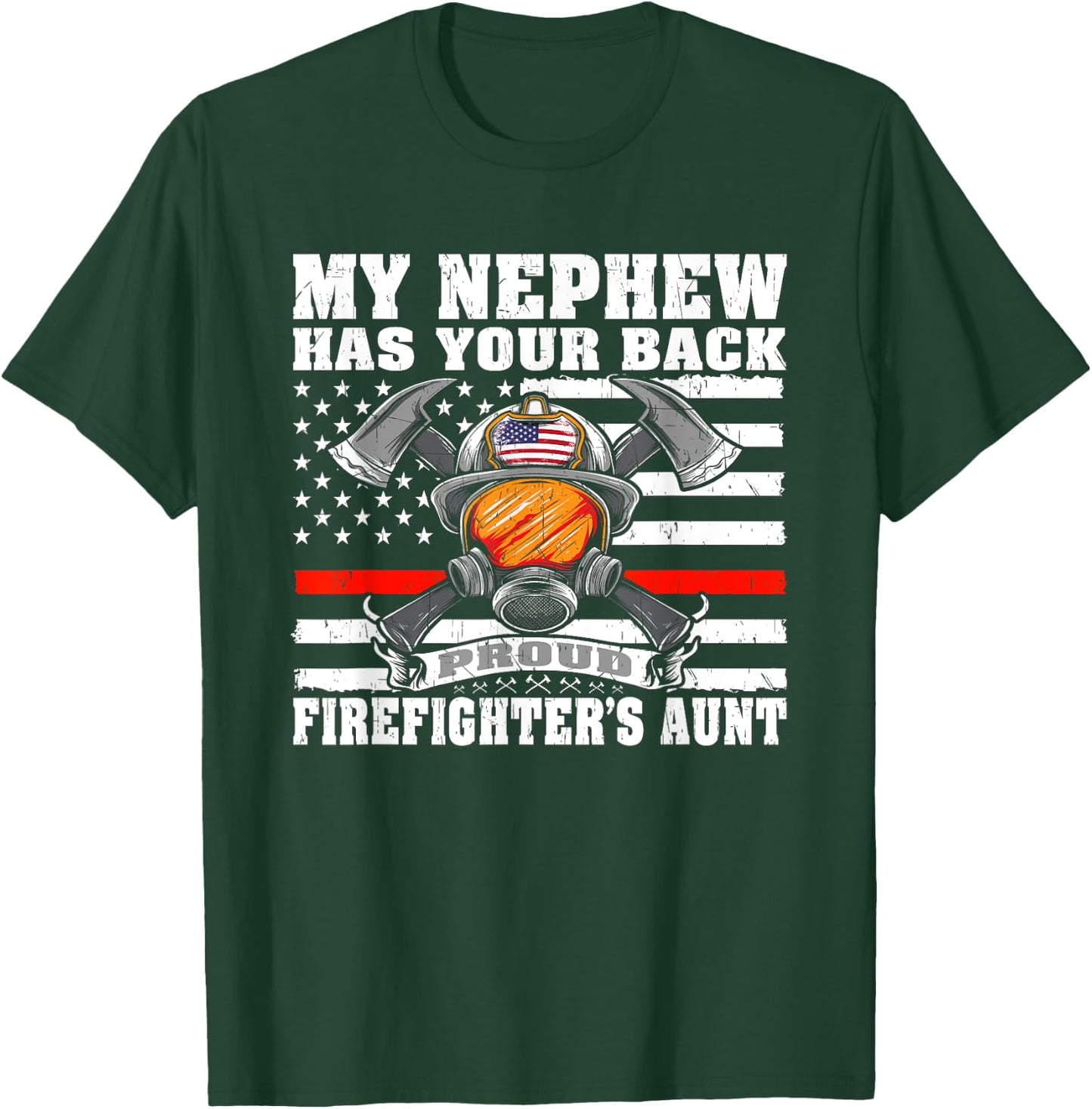 My Nephew Has Your Back Proud Firefighter's Aunt Auntie Gift T-Shirt - T-Shirt | Forest