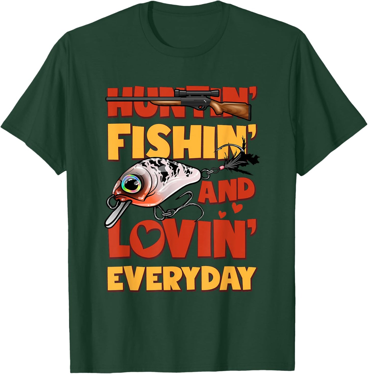 Huntin Fishin And Lovin Everyday Funny T-Shirt - T-Shirt | Forest