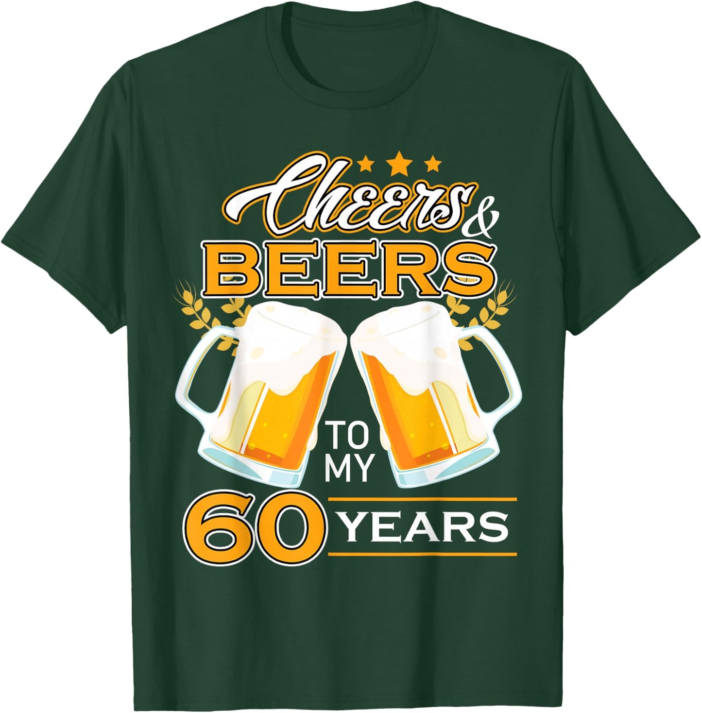 Cheers And Beers To 60 Years Celebrating Birthday Beer Lover T-Shirt - T-Shirt | Forest