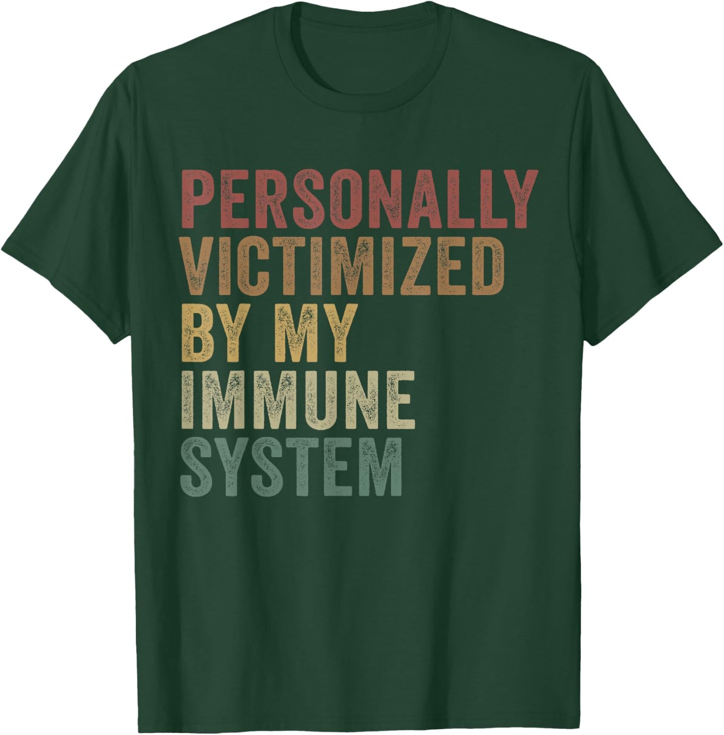Personally Victimized By My Immune System Funny Autoimmune T-Shirt - T-Shirt | Forest
