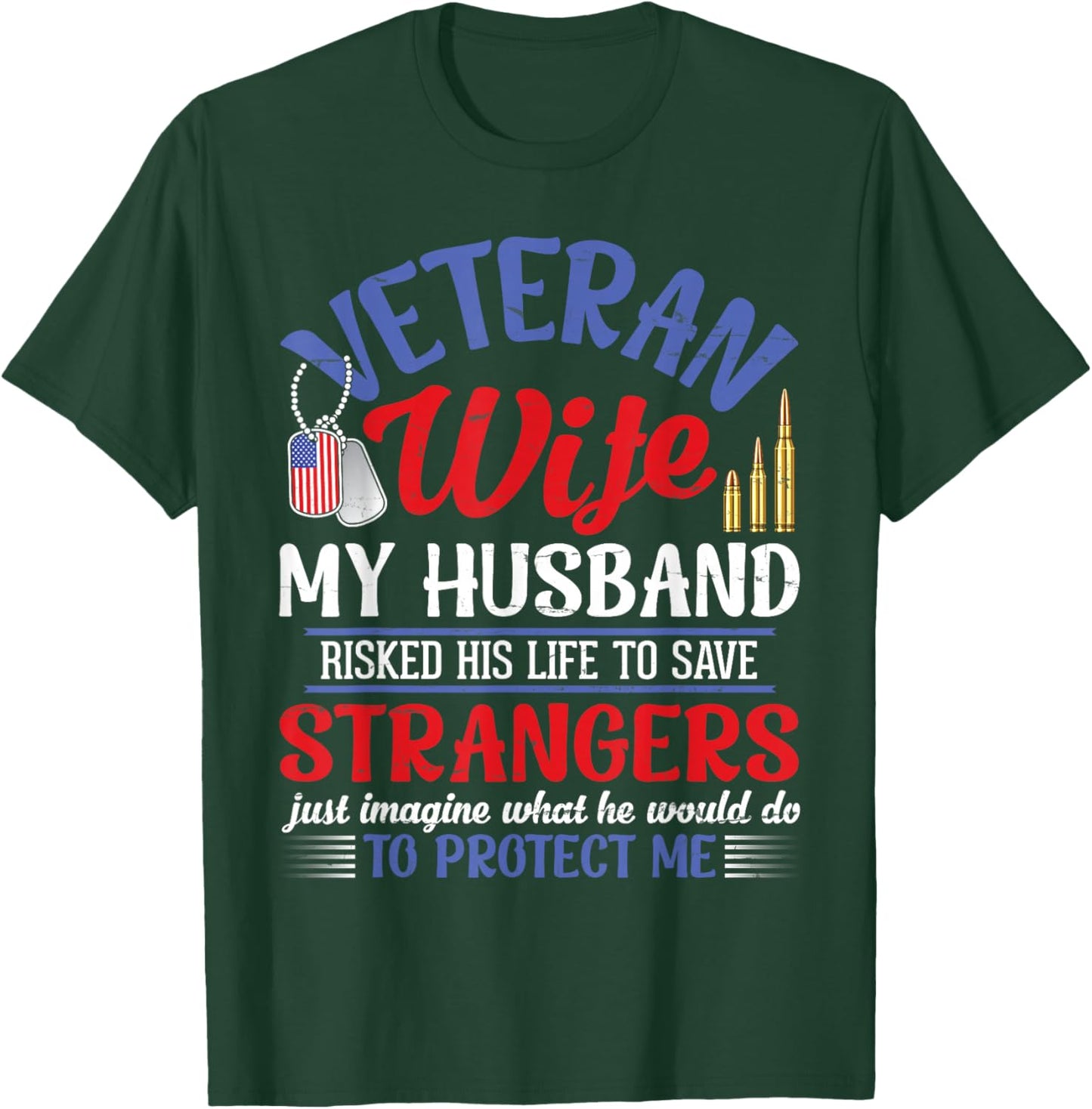 Veteran Wife My Husband RisKed His Life Strangers Protect Me T-Shirt - T-Shirt | Forest