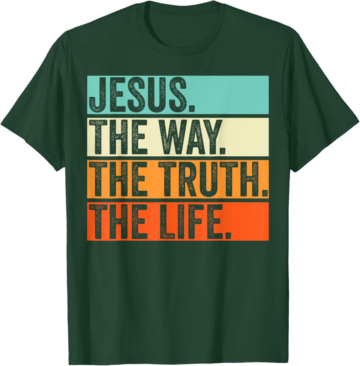Jesus The Way Truth Life Bible Verse Christian Worship T-Shirt - T-Shirt | Forest