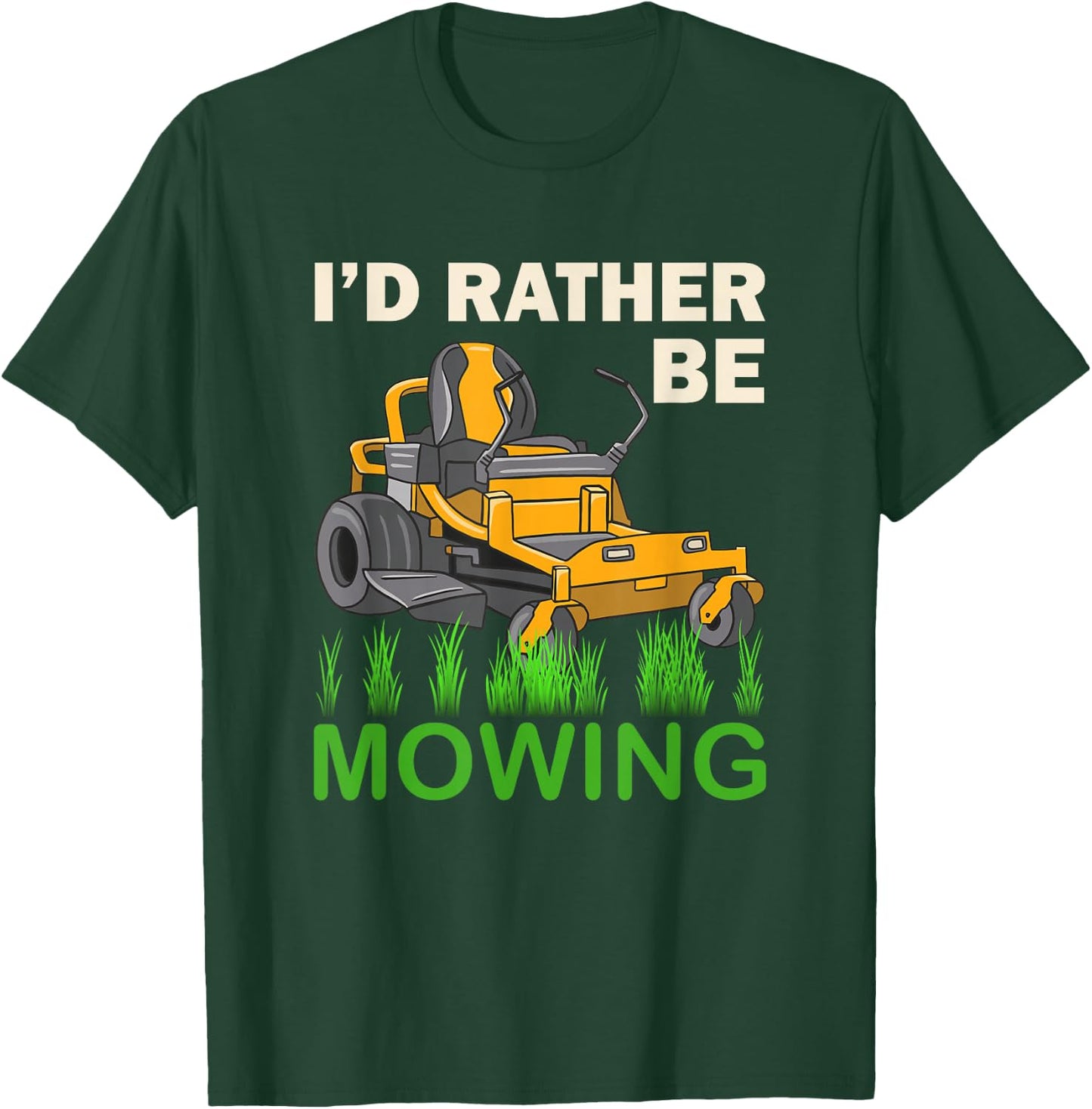 I'd Rather Be Mowing Funny Mower T-Shirt - T-Shirt | Forest