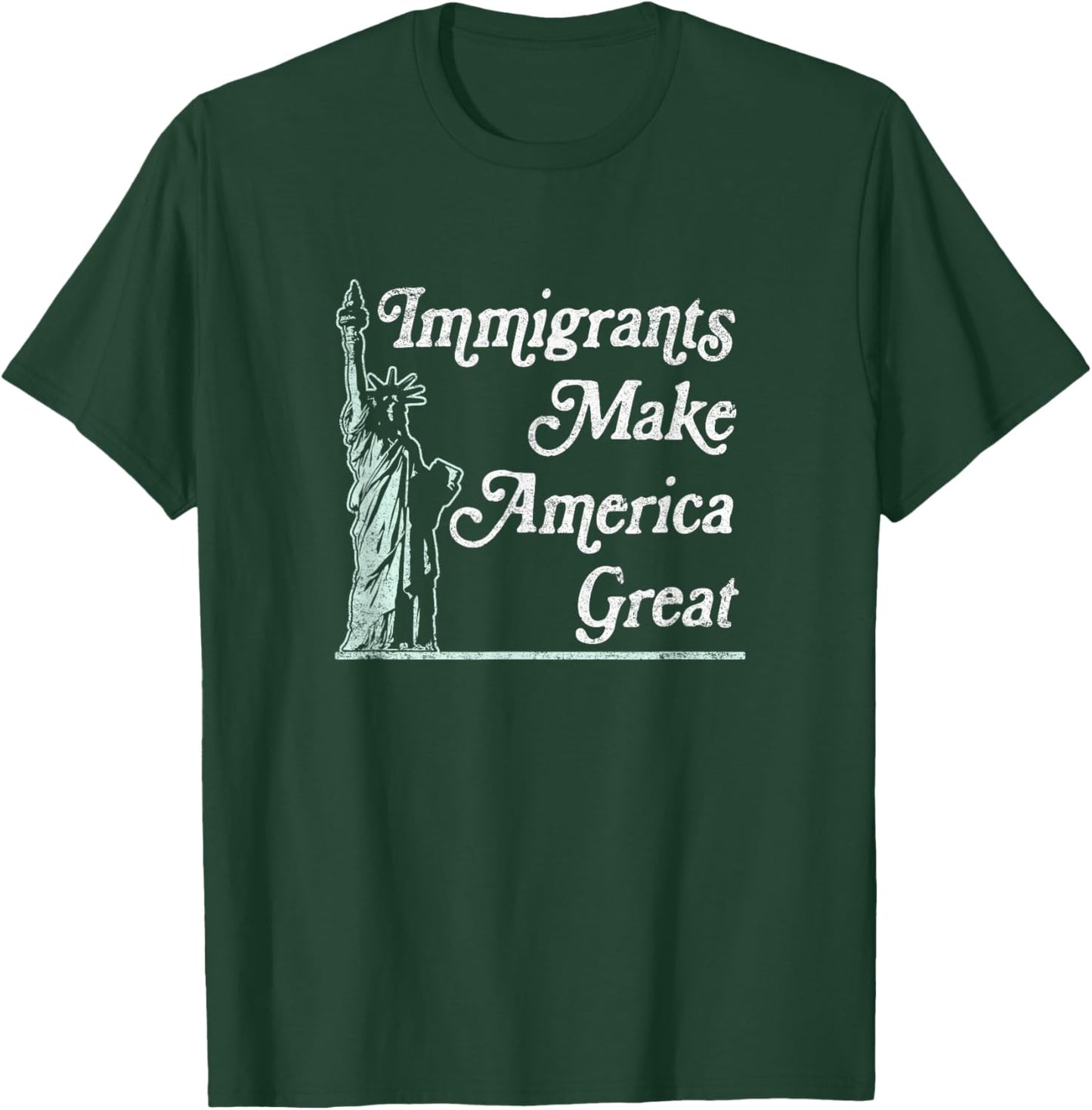 Statue of Liberty Immigrants Make America Great Shirt T-Shirt - T-Shirt | Forest