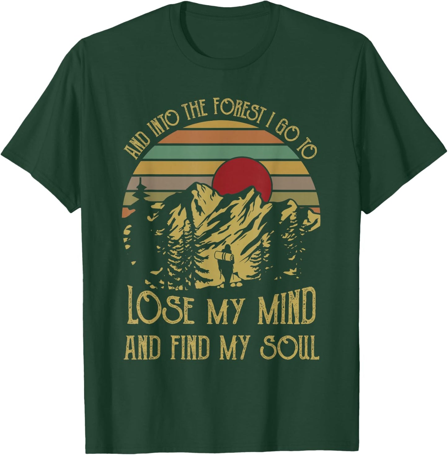 And into the forest i go to lose my mind and find my soul te T-Shirt - T-Shirt | Forest