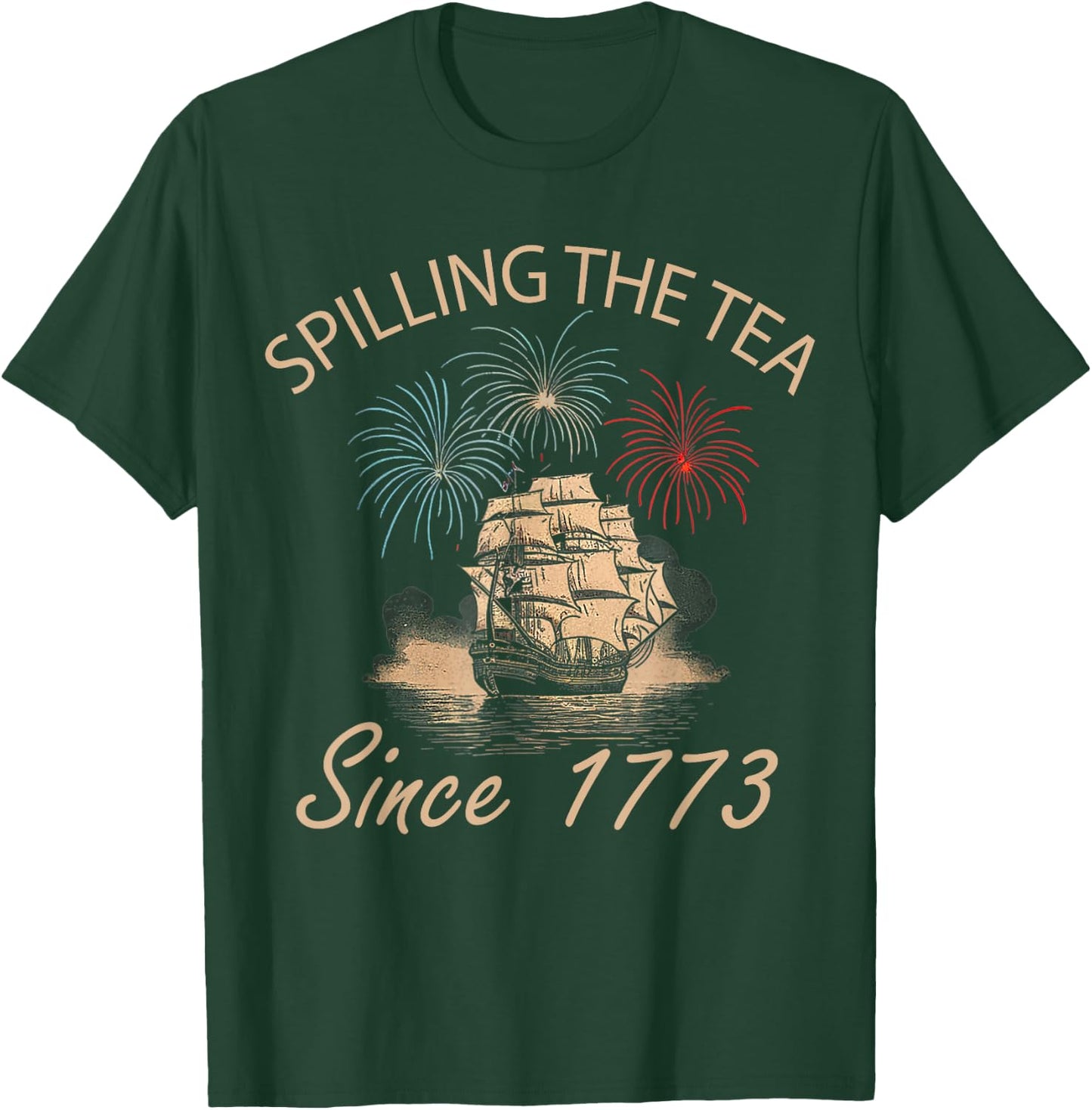 Fourth Of July Spilling The Tea Since 1773 4th of July Women Men T-Shirt - T-Shirt | Forest