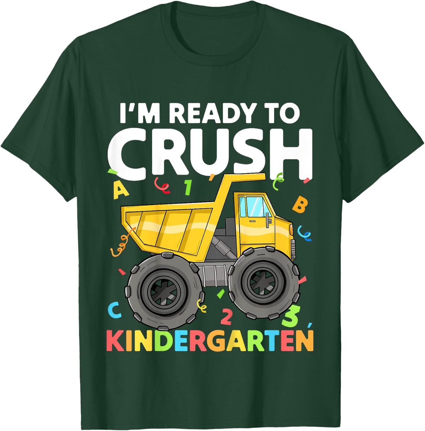 First Day I'm Ready To Crush Kindergarten Construction Truck T-Shirt - T-Shirt | Forest