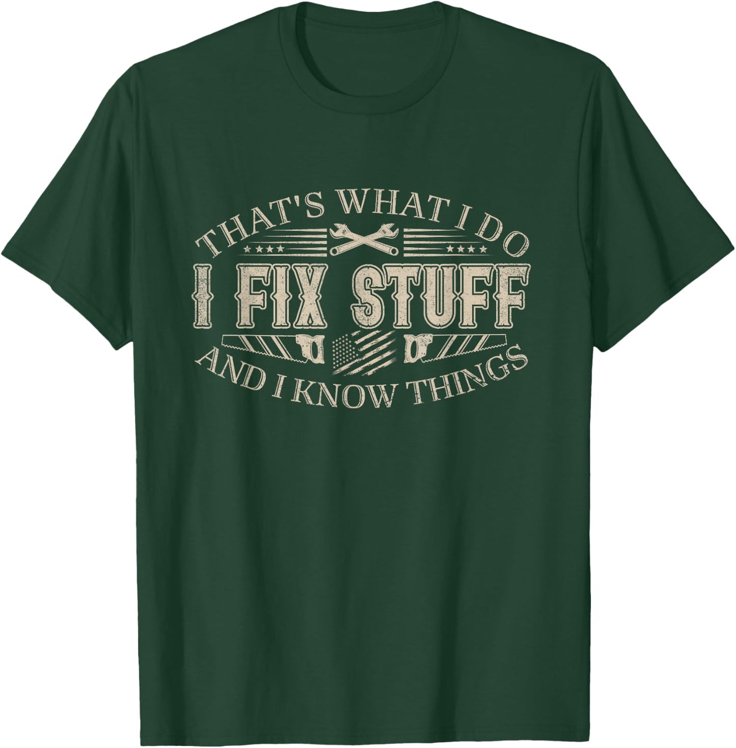 That's What I Do I Fix Stuff and I Know Things Funny Men Dad T-Shirt - T-Shirt | Forest