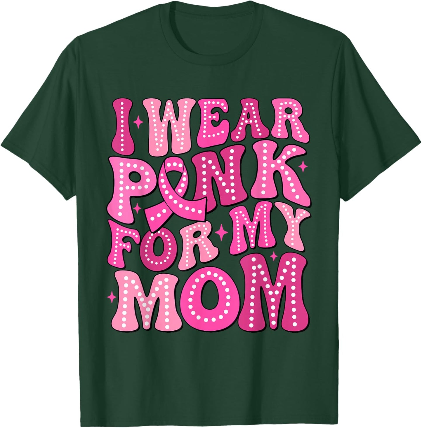 In October We Wear Pink For My Mom Breast Cancer Support T-Shirt - T-Shirt | Forest