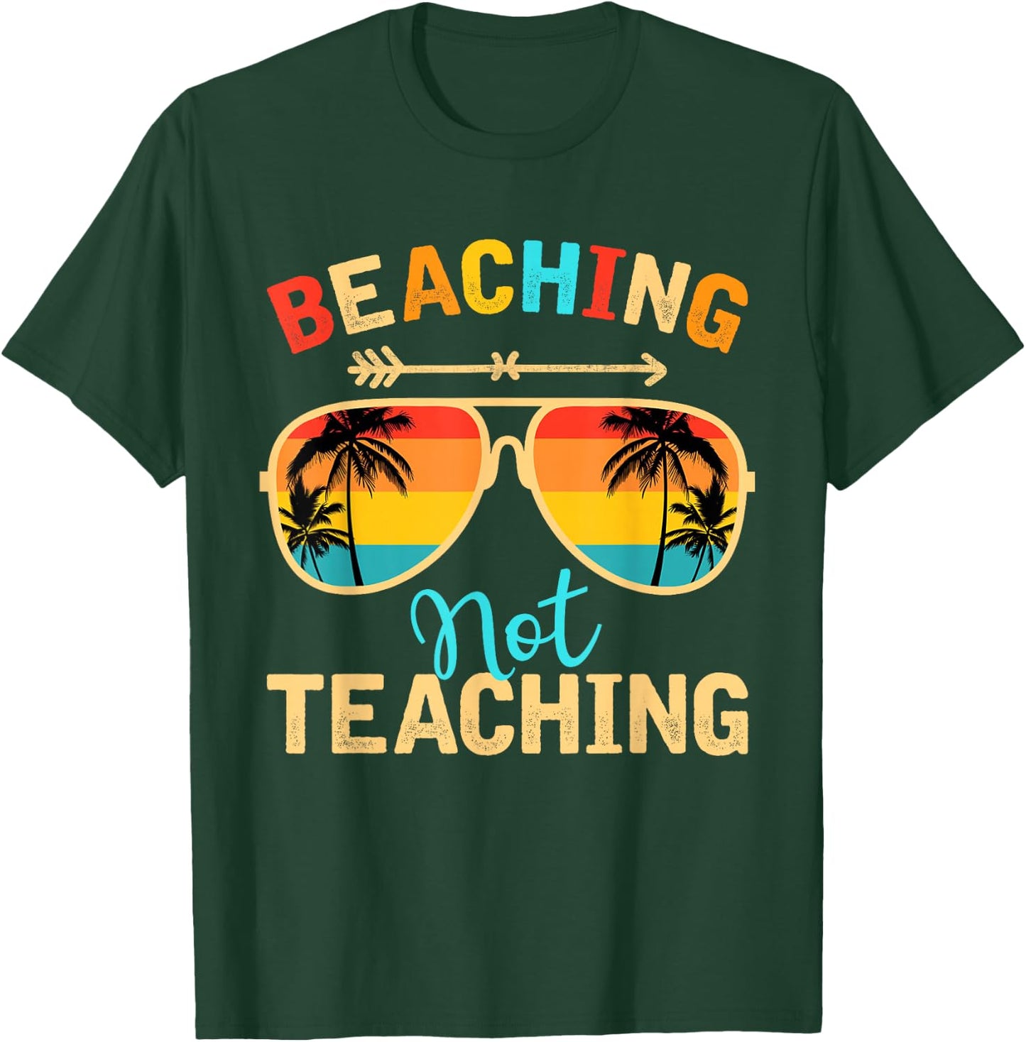 Beaching Not Teaching Teacher Mode Off Summer Vacay T-Shirt - T-Shirt | Forest