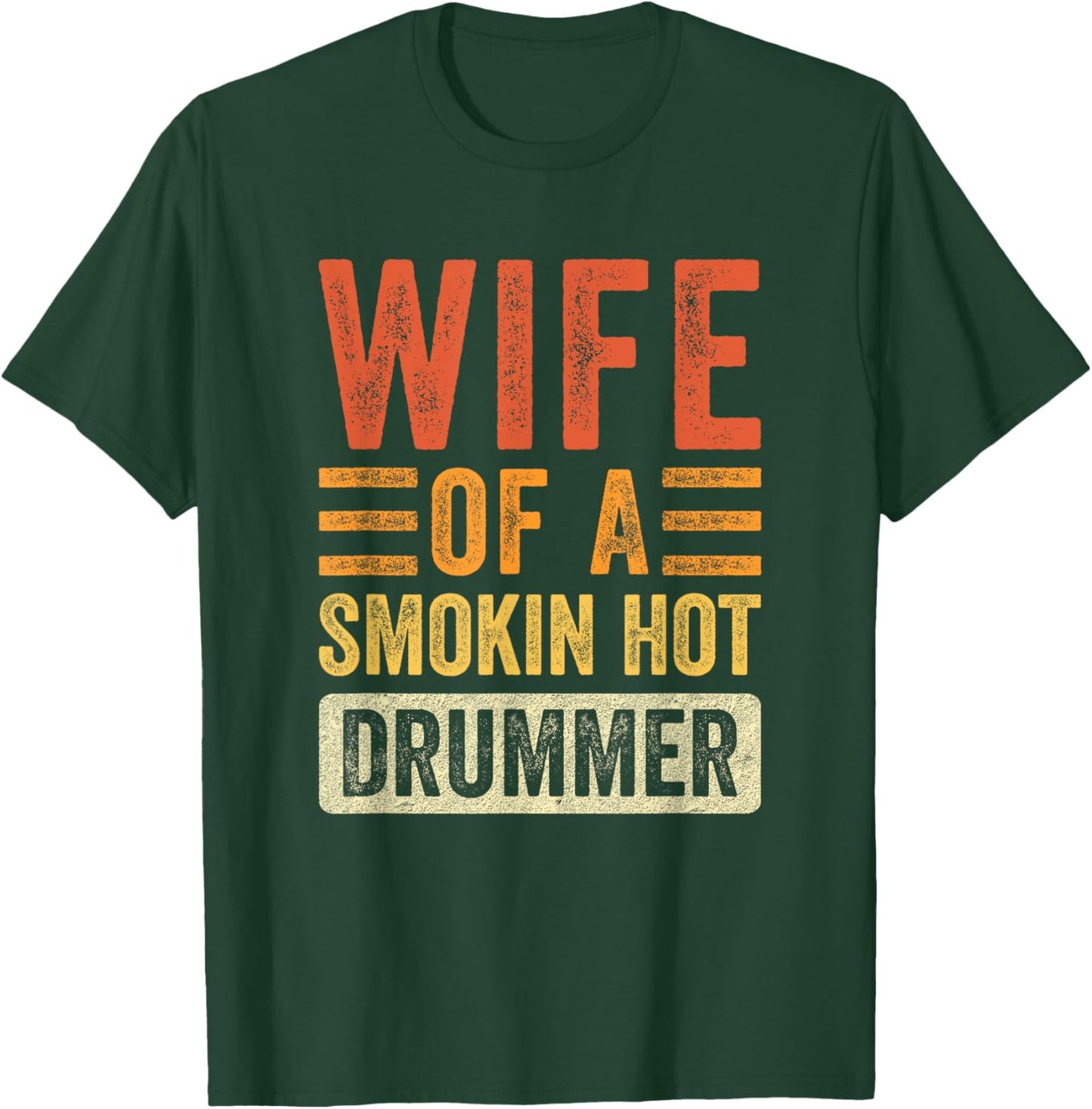 Wife of a Smokin Hot Drummer Funny Husband Wife T-Shirt - T-Shirt | Forest