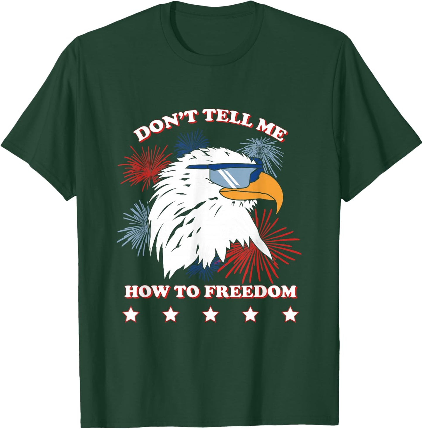 Americana Don’t Tell Me How To Freedom T-Shirt - T-Shirt | Forest