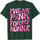 I Wear Pink For My Nonna Fight Breast Cancer Awareness T-Shirt - T-Shirt | Forest