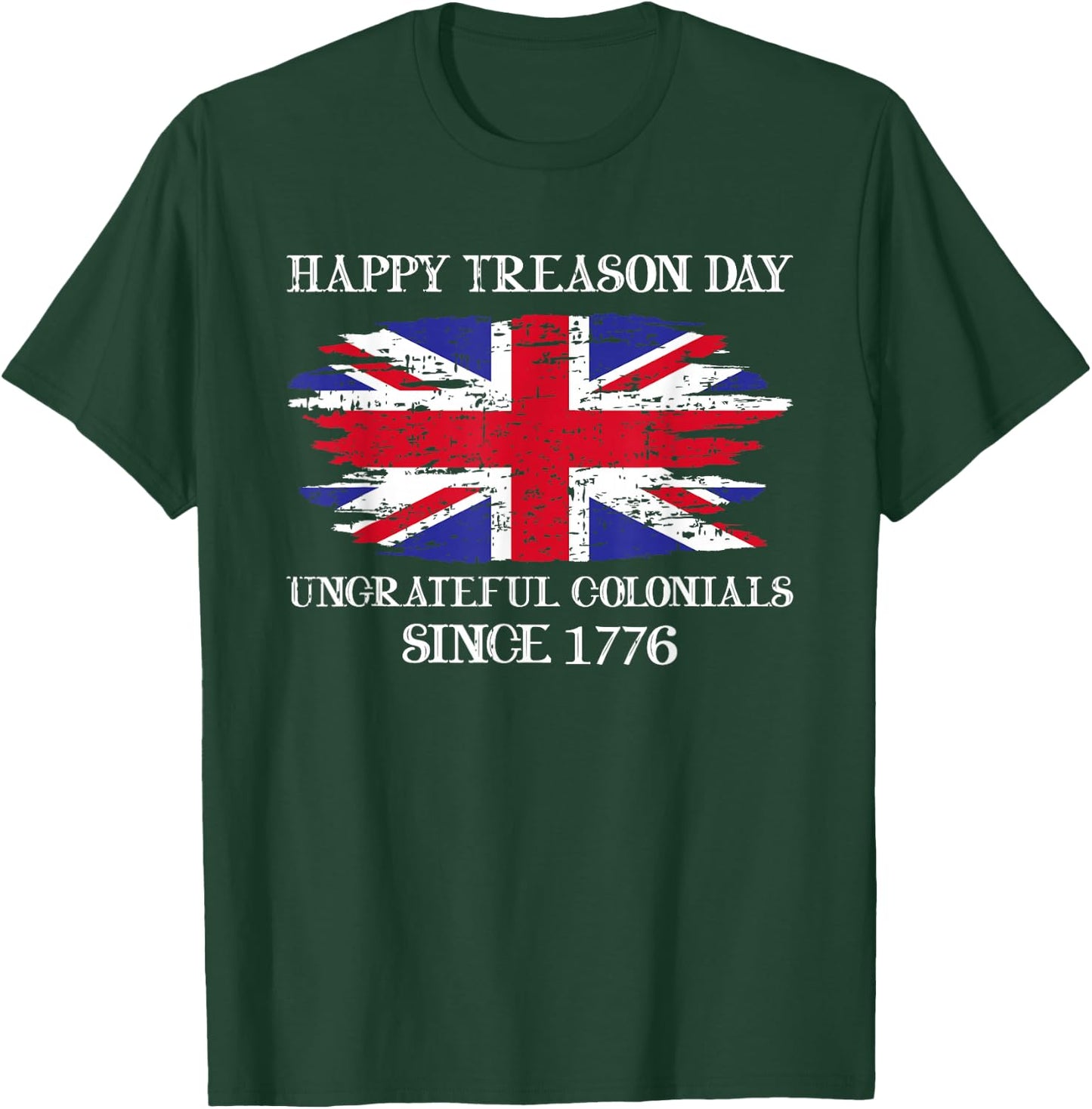Happy Treason Day 4th of July Vintage Ungrateful Colonial T-Shirt - T-Shirt | Forest