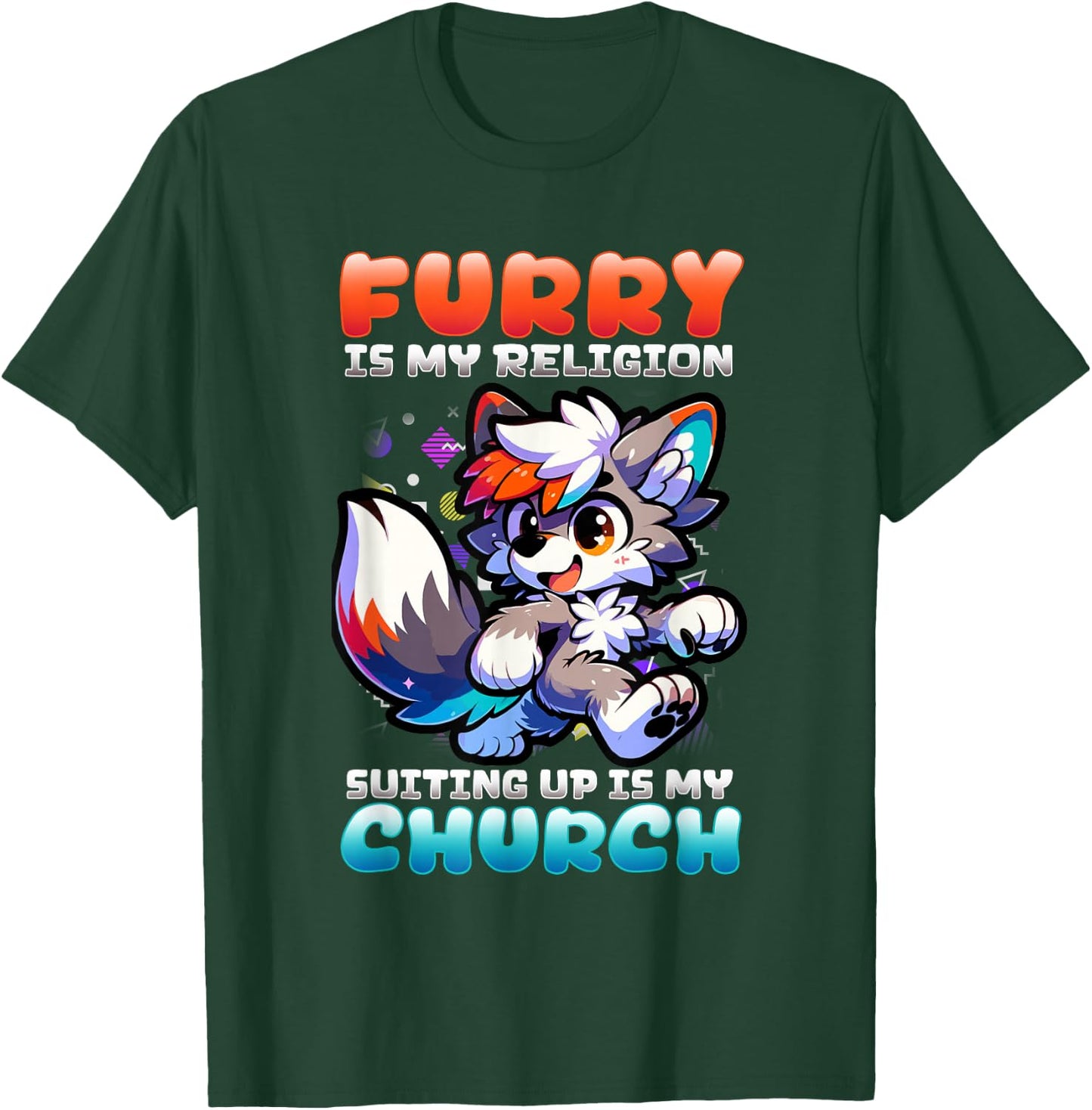 Furry Is My Religion Suiting Up Is My Church I Cute Cosplay T-Shirt - T-Shirt | Forest