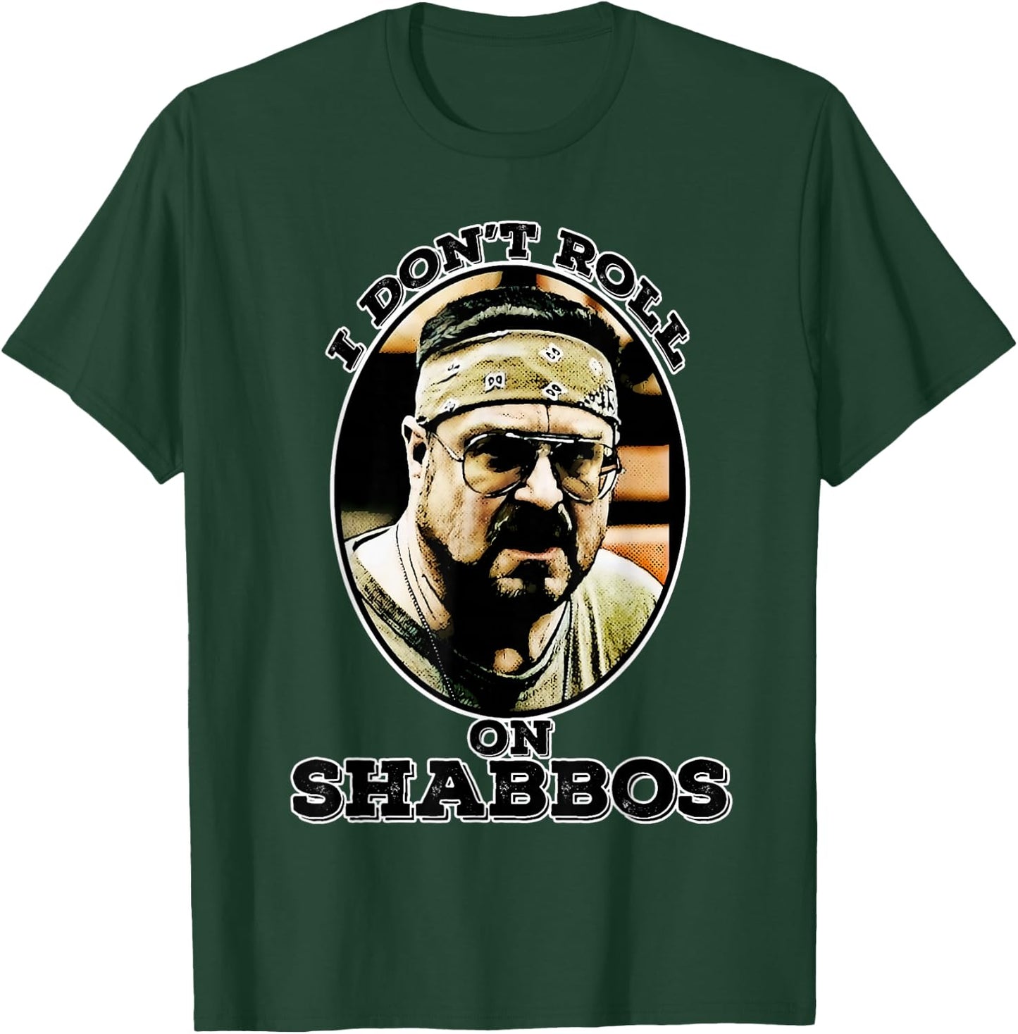 i don't roll on shabbos Funny T-Shirt - T-Shirt | Forest