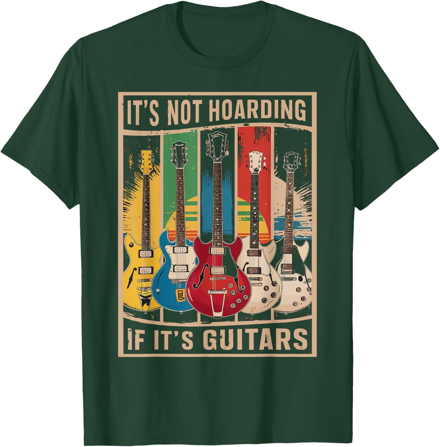 Its Not Hoarding If Its Guitars - Musician - Guitar Player T-Shirt - T-Shirt | Forest