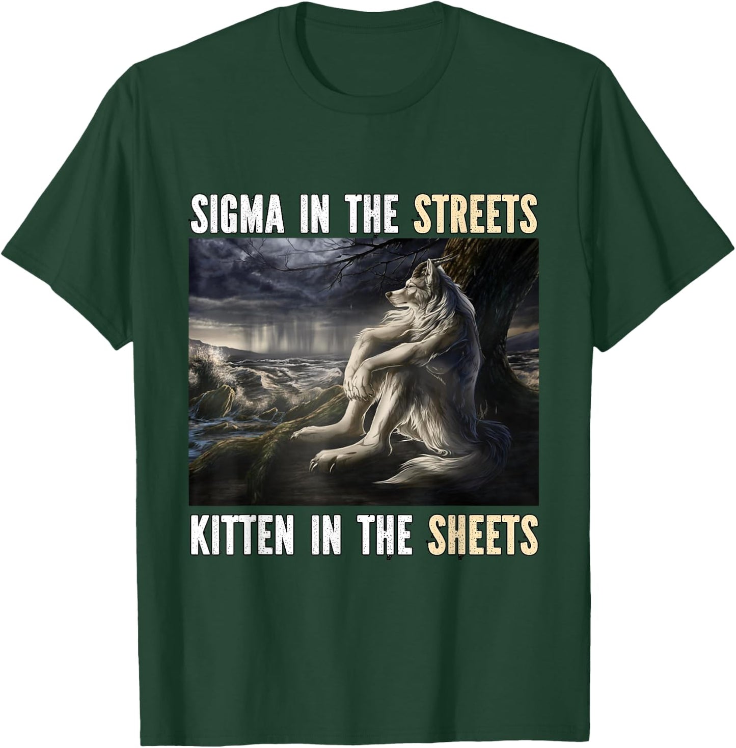 Sigma In The Streets Kitten Funny Alpha Werewolf Wolf Meme T-Shirt - T-Shirt | Forest