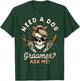Dog Grooming Dog Groomer Skeleton Need A Dog Groomer Ask Me T-Shirt - T-Shirt | Forest