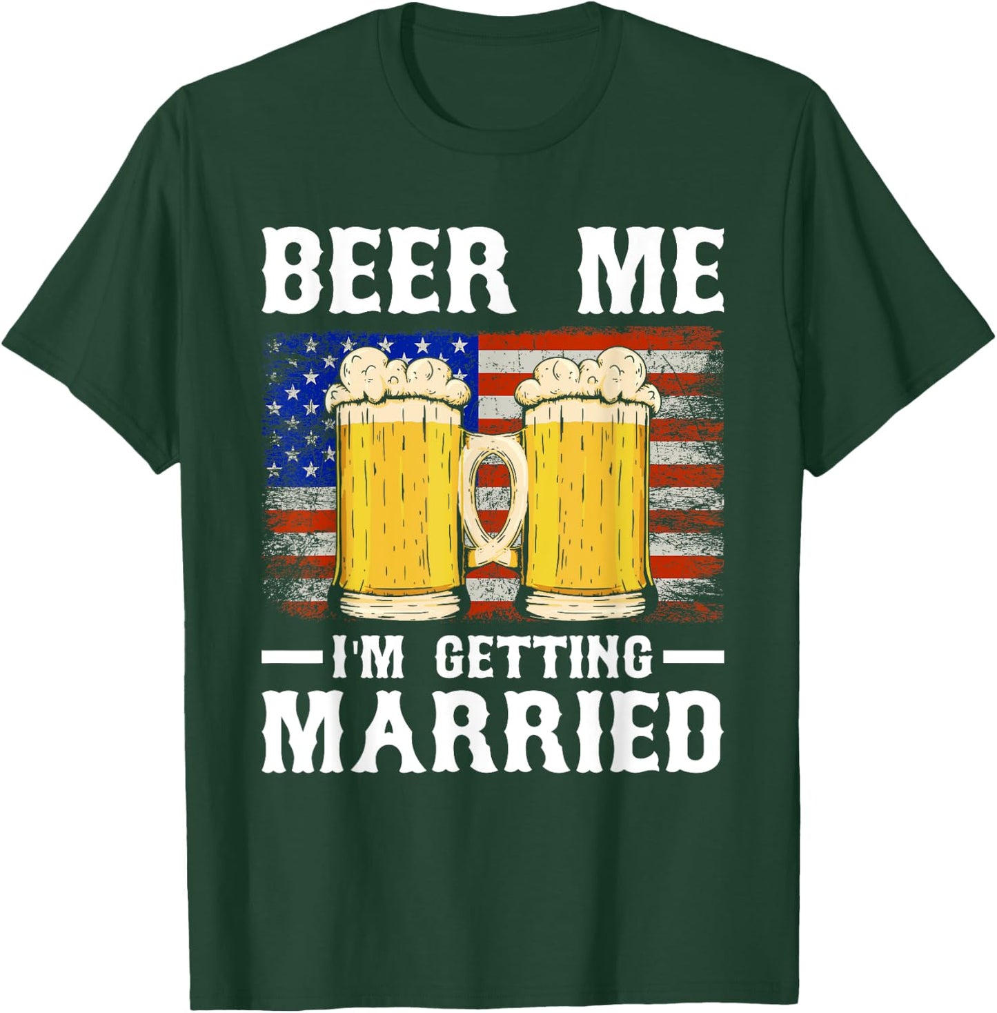 Beer Me I'm Getting Married Groom Groomsmen T-Shirt - T-Shirt | Forest
