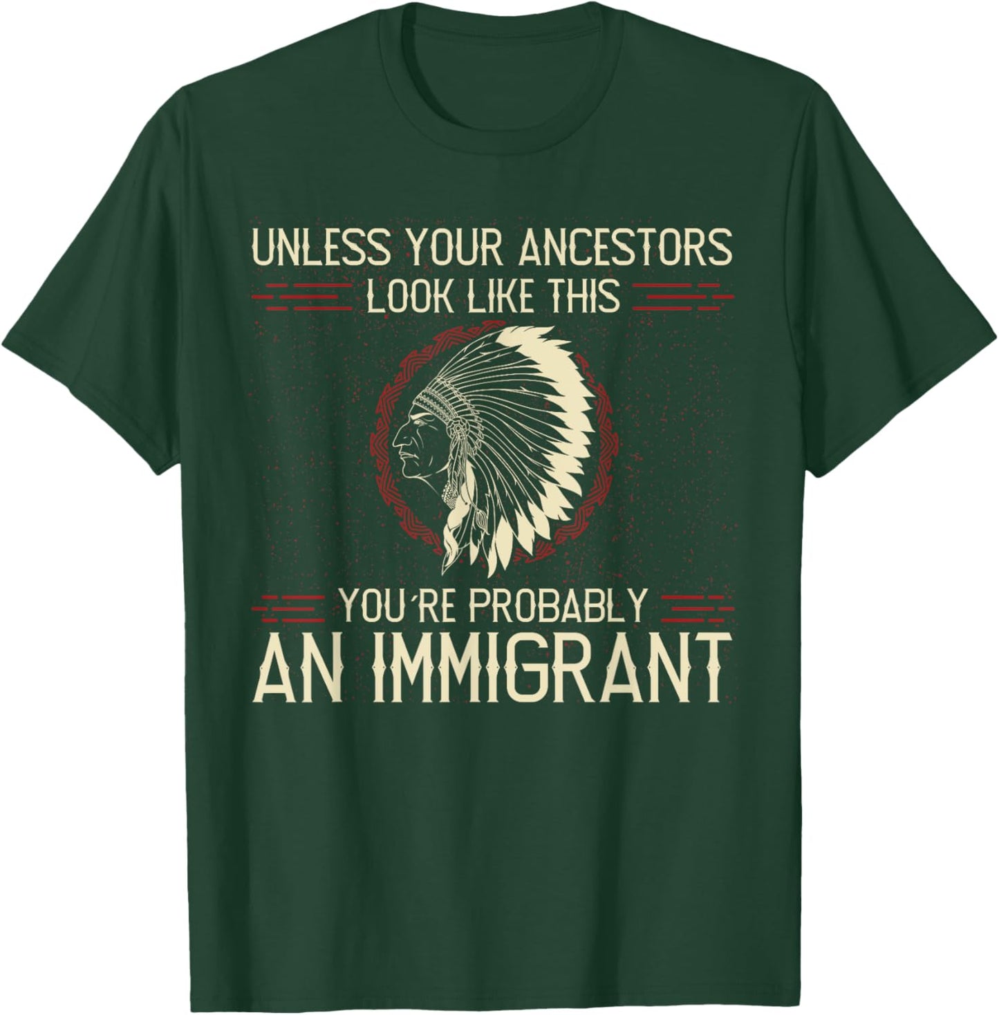 Funny Quote. Clear and Honest Unless Your Ancestors Look Like This You´re An Immigrant , Small, Blue T-Shirt - T-Shirt | Forest