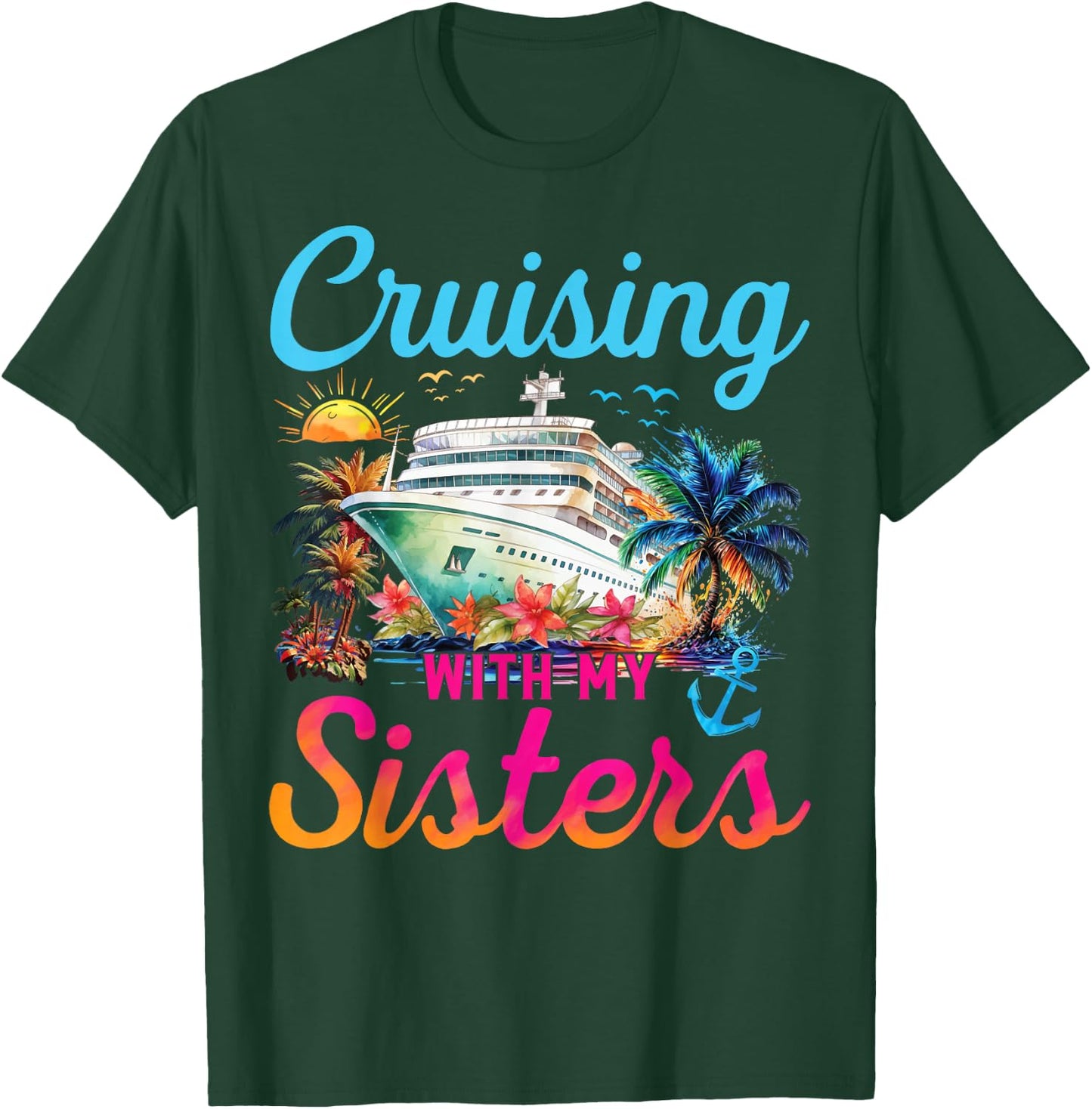 Cruising With My Sisters Cruise Trip Vacation Sisters Trip T-Shirt - T-Shirt | Forest
