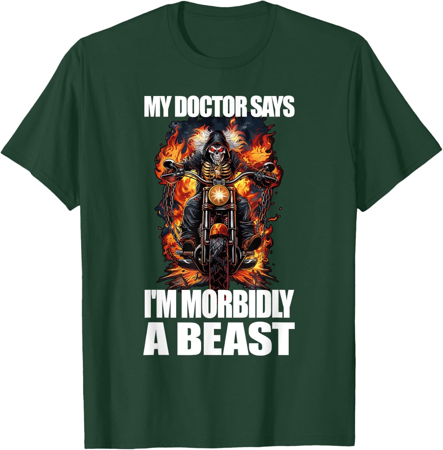 My Doctor Says I'm Morbidly A Beast T-Shirt - T-Shirt | Forest