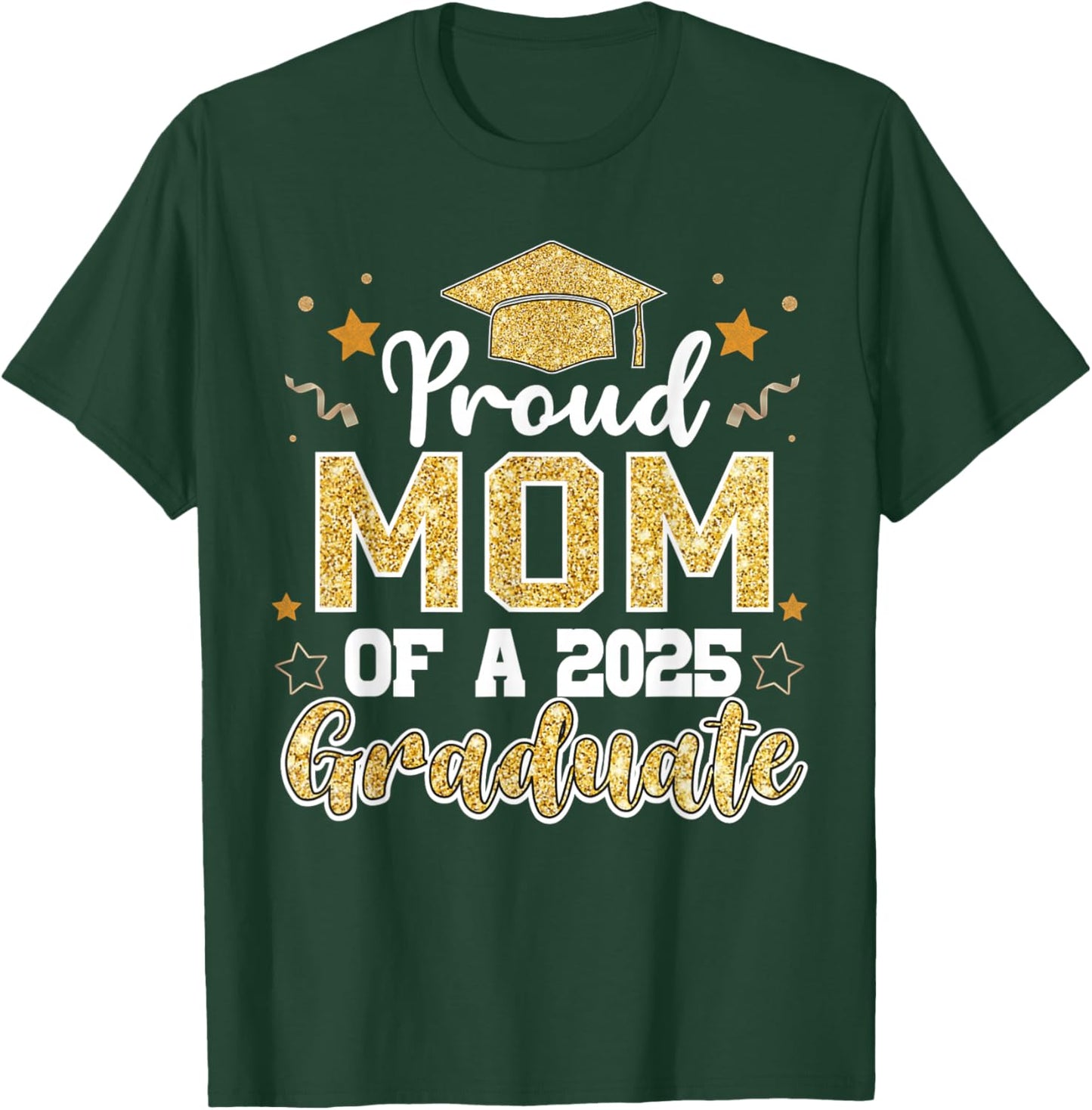 Mom Senior 2025 Proud Mom Of A Class Of 2025 Graduate T-Shirt - T-Shirt | Forest