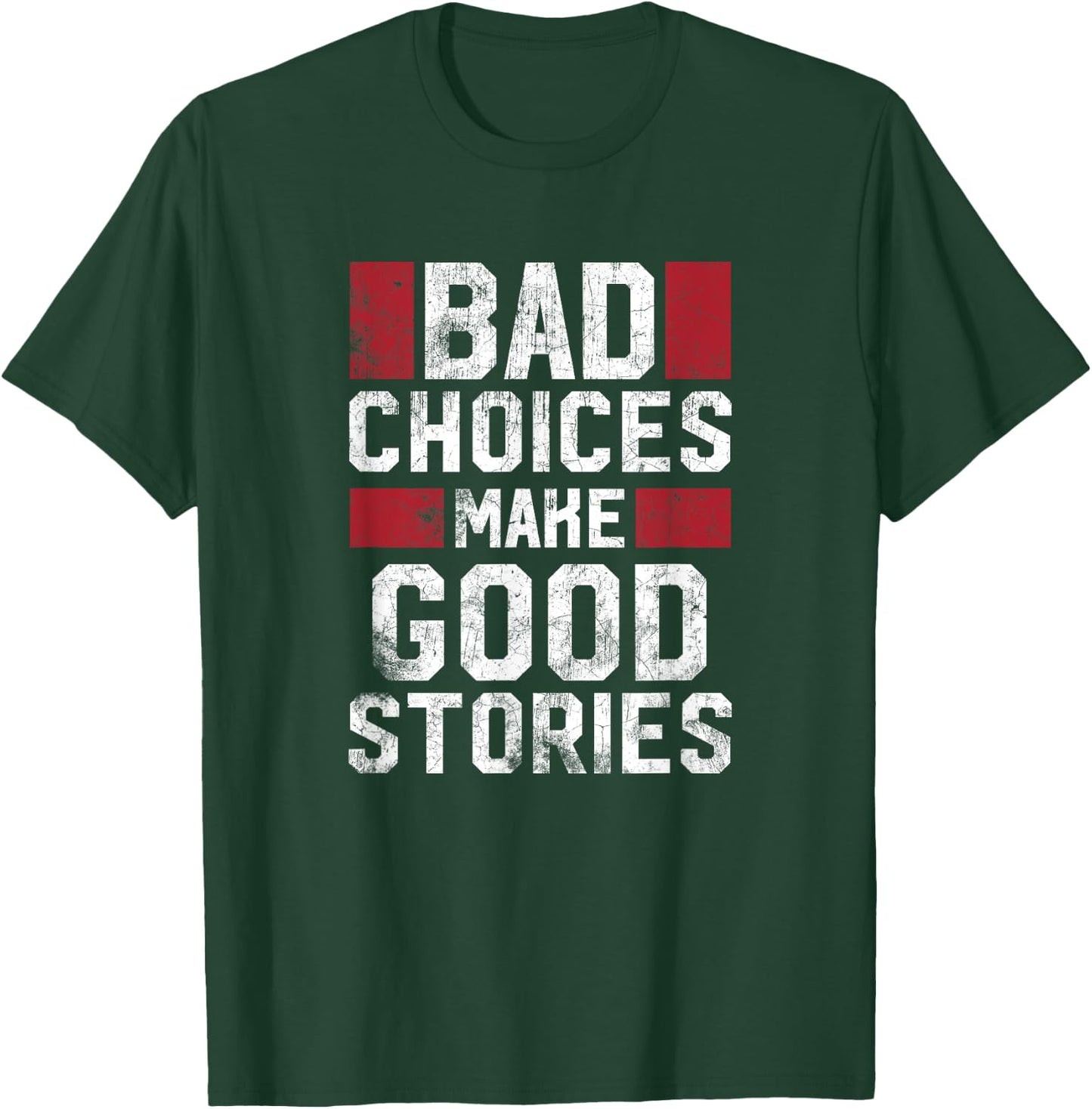 Bad Choices Make Good Stories T Shirt Vintage Funny Sayings T-Shirt - T-Shirt | Forest