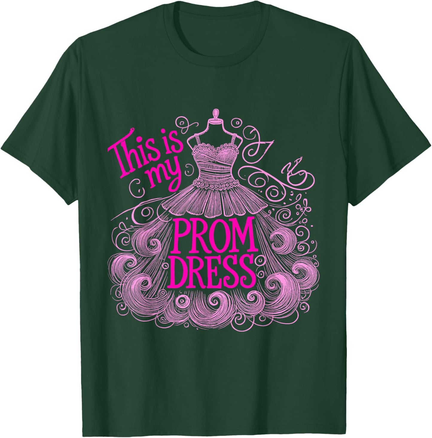 Promenade This Is My Prom Dress School Prom T-Shirt - T-Shirt | Forest