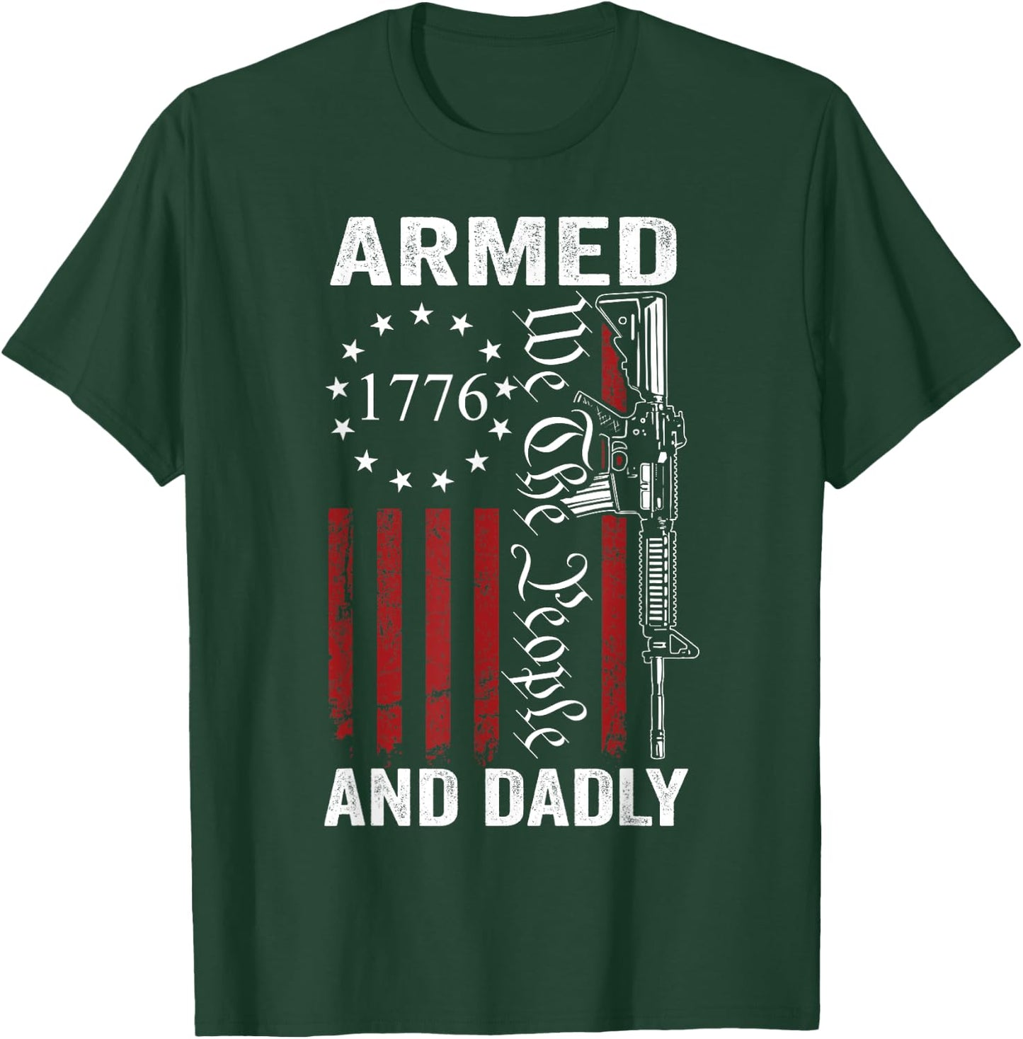 Armed And Dadly - Pro Gun USA AR15 Dad Funny Fathers Day T-Shirt - T-Shirt | Forest