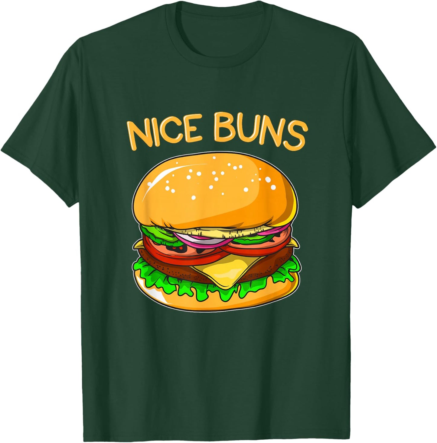 Funny Burger Shirt Hamburger Cheeseburger Nice Buns Pun Gift T-Shirt - T-Shirt | Forest