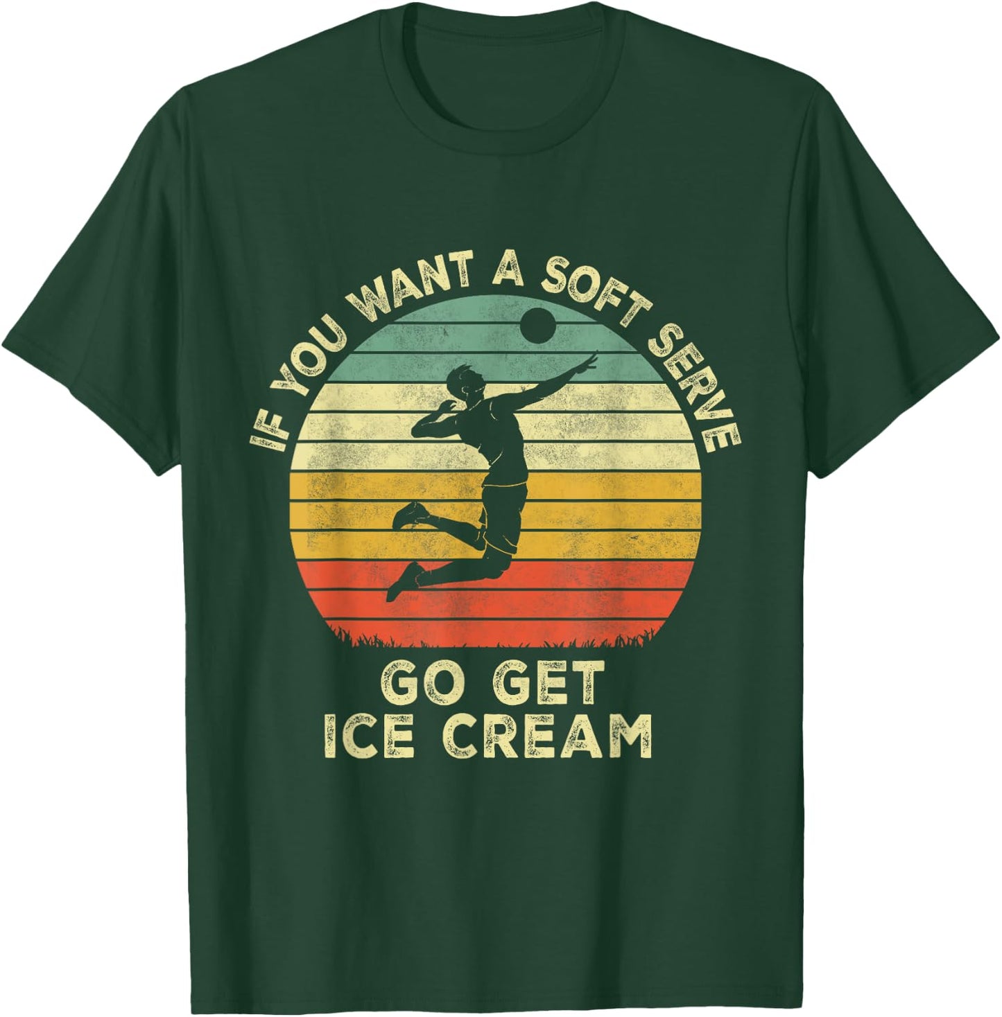 If You Want A Soft Serve Go Get Some Ice Cream volleyball T-Shirt - T-Shirt | Forest