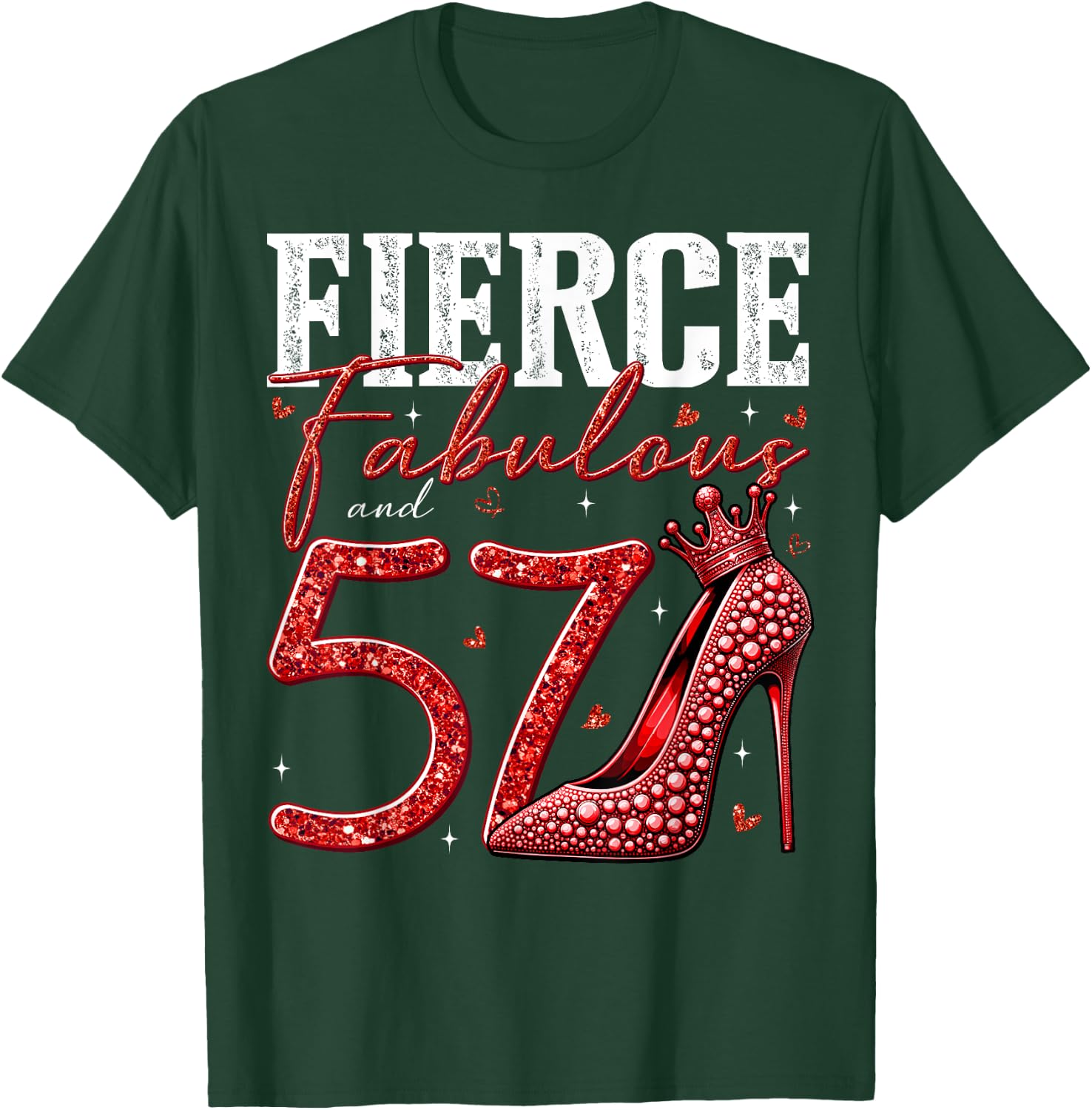 57th Birthday Fierce Fabulous and 57 Year Old Gifts Heels T-Shirt - T-Shirt | Forest