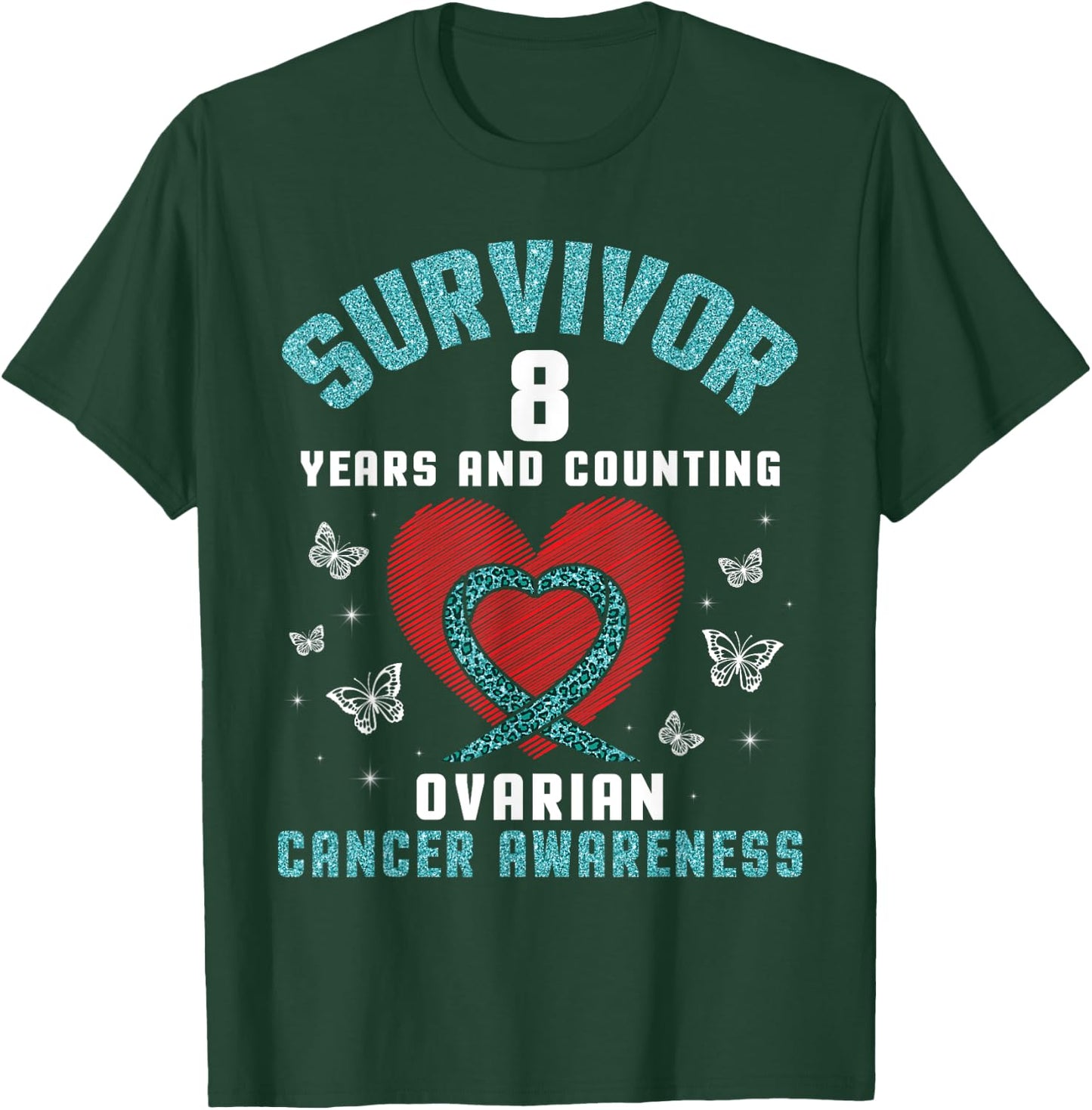 Heart Survivor 8 Years And Counting Ovarian Cancer Awareness T-Shirt - T-Shirt | Forest