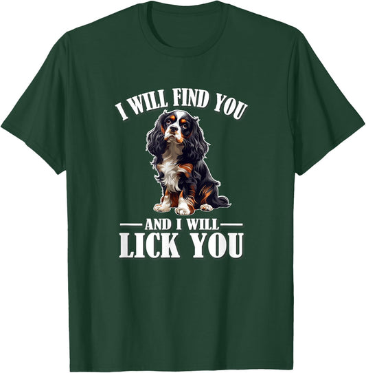 Funny Find You Lick You Tri Color Cavalier Dog Mom Lover T-Shirt - T-Shirt | Forest