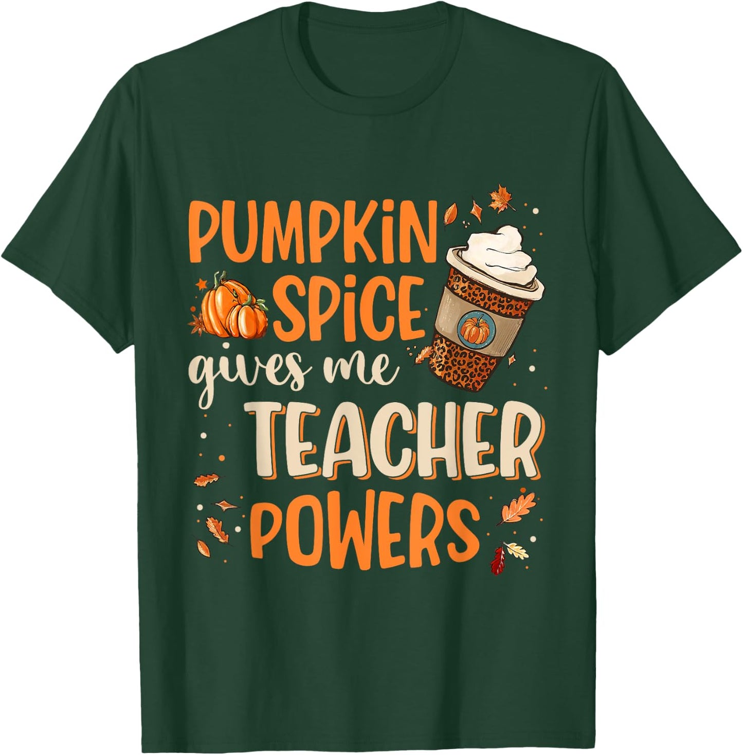 Pumpkin Spice Gives Me Teacher Powers Fall Thanksgiving Gift Men Women T-Shirt - T-Shirt | Forest