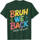 Bruh We Back Hello 5th Grade Teacher kids T-Shirt - T-Shirt | Forest