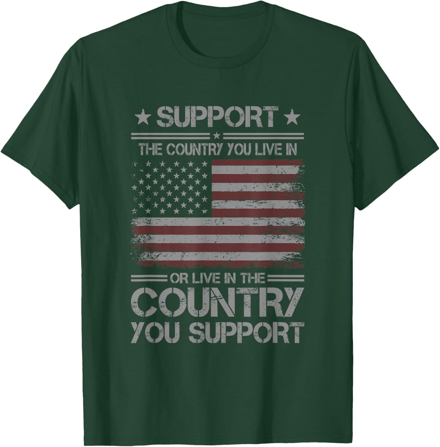 Support The Country You Live In Or Live In The Country T-Shirt - T-Shirt | Forest