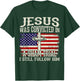 Jesus Was Convicted In A Sham Trial I Still Follow Him Trump T-Shirt - T-Shirt | Forest
